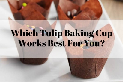 Which Tulip Baking Cup Works Best For You?